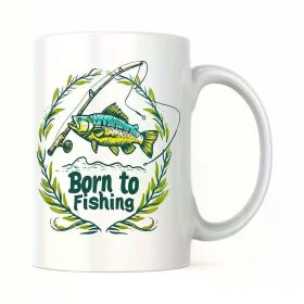 Born to Fishing 11oz Ceramic Coffee Mug with Handle â€“ Funny Angler Design, Perfect Gift for Dad, Mom, Brother,