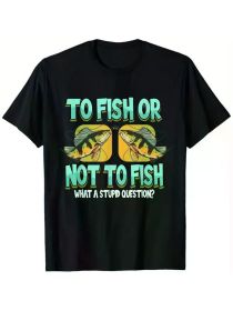 Men's 100% Cotton Fishing T-Shirt - Funny 'to Fish or Not to Fish' Print, Crew Neck, Black, Sizes S-XXXL, (Color: Black, size: M)